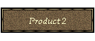 Product 2