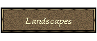 Landscapes